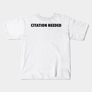 Citation Needed Kids T-Shirt